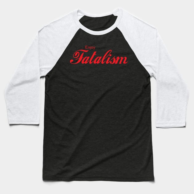 ENJOY FATALISM Baseball T-Shirt by Inner System